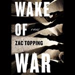 Wake of War : A Novel cover image cdn
