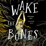 Wake the Bones : A Novel cover image cdn