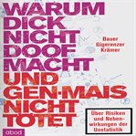 Warum dick nicht doof macht und Genmais nicht tötet : Über Risiken und Nebenwirkungen der Unstatistik cover image cdn
