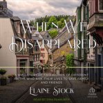 When We Disappeared : Resilient Women of WWII cover image cdn