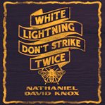 White Lightning Don't Strike Twice cover image cdn