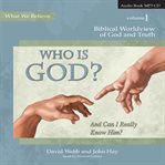 Who Is God? (And Can I Really Know Him?) : and can I really know him? cover image cdn
