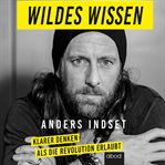Wildes Wissen : klarer denken als die Revolution erlaubt cover image cdn