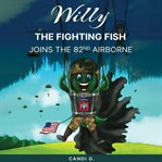 Willy the Fighting Fish Joins the 82nd Airborne cover image cdn