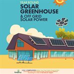 Year Round Solar Greenhouse & Off Grid Solar Power cover image cdn
