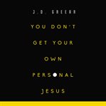 You Don't Get Your Own Personal Jesus cover image cdn