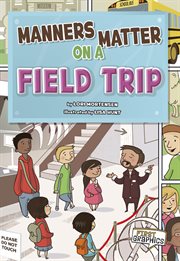 Manners Matter on a Field Trip : First Graphics: Manners Matter cover image cdn