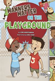 Manners Matter on the Playground : First Graphics: Manners Matter cover image cdn
