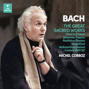 Bach: The Great Sacred Works. Mass in B Minor, Johannes-Passion, Matthäus-Passion, Magnificat, We... : The Great Sacred Works. Mass in B Minor, Johannes Passion, Matthäus Passion, Magnificat, We... cover image cdn
