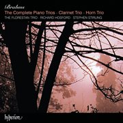 Brahms: Piano Trios 1-3, Clarinet Trio & Horn Trio : Clarinet trio ; Horn trio cover image cdn