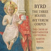 Byrd: The 3 Masses; Ave verum corpus : Ave verum corpus cover image cdn