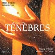 Charpentier: Leçons de ténèbres, Litanies & Magnificat : Leçons de ténèbres, Litanies & Magnificat cover image cdn