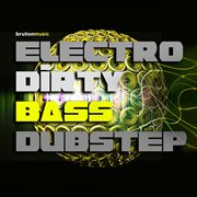 Electro, Dirty Bass, Dubstep cover image cdn