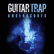 Guitar Trap Underscores cover image cdn