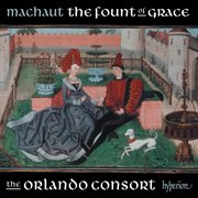 Machaut: The Fount of Grace : The Fount of Grace cover image cdn