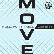 MOVE: Music For Fitness [130 BPM] : Music For Fitness [130 BPM] cover image cdn