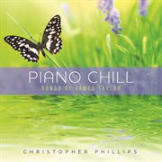 Piano Chill: Songs Of James Taylor : songs of James Taylor cover image cdn