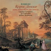 Rameau: Règne Amour - Love Songs for Soprano from the Operas : Règne Amour Love Songs for Soprano from the Operas cover image cdn