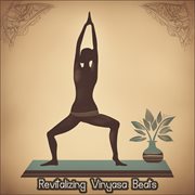 Revitalizing Vinyasa Beats: Elevate Your Yoga Practice with Energizing Music for Inner Strength : Elevate Your Yoga Practice with Energizing Music for Inner Strength cover image cdn