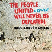 Rzewski: The People United Will Never Be Defeated! : The People United Will Never Be Defeated! cover image cdn