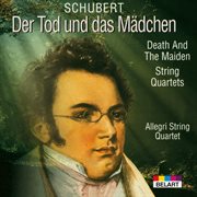 Schubert: String Quartet in D Minor "Death and the Maiden" : String Quartet in D Minor "Death and the Maiden" cover image cdn