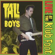 Tall Boys : Live At The Klub Foot : Live At The Klub Foot cover image cdn