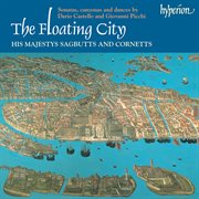 The Floating City: Sonatas, Canzonas & Dances by Contemporaries of Monteverdi : Sonatas, Canzonas & Dances by Contemporaries of Monteverdi cover image cdn