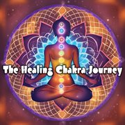 The Healing Chakra Journey: Embark on a Calming Melodic Adventure for Rebalancing Your Chakras an... : Embark on a Calming Melodic Adventure for Rebalancing Your Chakras an... cover image cdn
