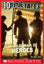 10 True Tales: World War II Heroes : World War II Heroes cover image cdn