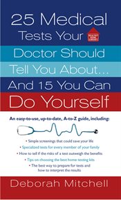 25 Medical Tests Your Doctor Should Tell You About...and 15 You Can Do Yourself : Healthy Home Library cover image cdn