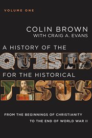 A History of the Quests for the Historical Jesus, Volume 1 : From the Beginnings of Christianity to the End of World War II cover image cdn