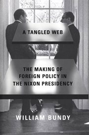 A Tangled Web : The Making of Foreign Policy in the Nixon Presidency cover image cdn