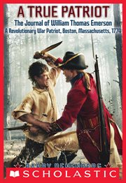 A True Patriot: The Journal of William Thomas Emerson, a Revolutionary War Patriot : The Journal of William Thomas Emerson, a Revolutionary War Patriot cover image cdn