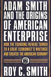 Adam Smith and the Origins of American Enterprise : How America's Industrial Success was Forged by the Timely Ideas of a Brilliant Scots Economist cover image cdn