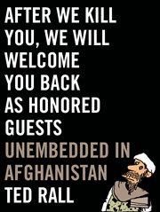 After We Kill You, We Will Welcome You Back as Honored Guests : Unembedded in Afghanistan cover image cdn