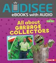 All About Garbage Collectors : Sesame Street ® Loves Community Helpers cover image cdn