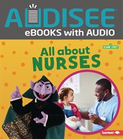 All about Nurses : Sesame Street ® Loves Community Helpers cover image cdn