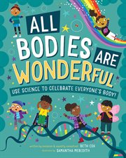 All Bodies are Wonderful : use science to celebrate everyone's body! cover image cdn
