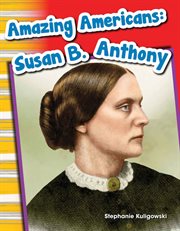 Amazing Americans Susan B. Anthony : Susan B. Anthony cover image cdn