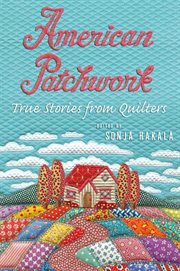 American Patchwork : True Stories from Quilters cover image cdn