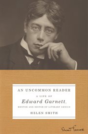 An Uncommon Reader : A Life of Edward Garnett, Mentor and Editor of Literary Genius cover image cdn