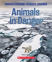 Animals in Danger : True Book: Understanding Climate Change cover image cdn