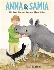 Anna & Samia : The True Story of Saving a Black Rhino cover image cdn