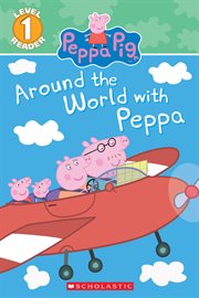 Around the World with Peppa : Peppa Pig cover image cdn