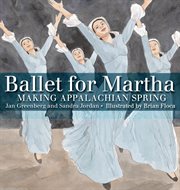 Ballet for Martha : Making Appalachian Spring cover image cdn
