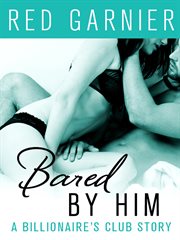 Bared by Him : A Billionaire's Club Story cover image cdn