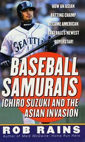 Baseball Samurais : Ichiro Suzuki And The Asian Invasion cover image cdn
