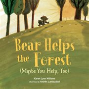 Bear Helps the Forest (Maybe You Help, Too) cover image cdn