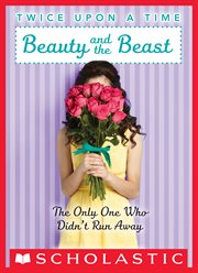 Beauty and the Beast, the Only One Who Didn't Run Away : Twice Upon a Time cover image cdn