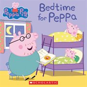 Bedtime for Peppa : Peppa Pig cover image cdn